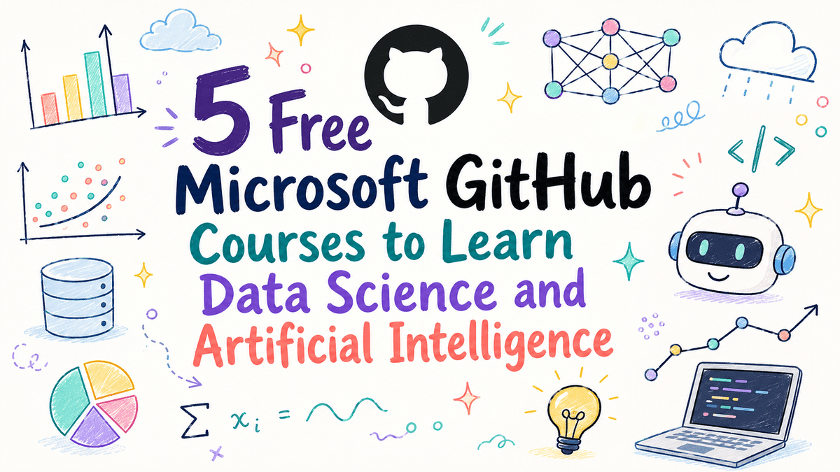 5 Free Microsoft GitHub Courses for Data Science and AI